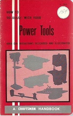 Power Tools and How to Use Them, How to Do More with Your Power Tools (A Craftsman Handbook)