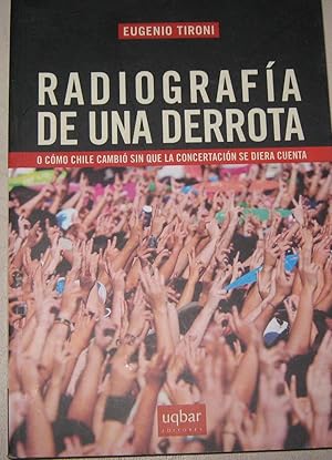 Imagen del vendedor de Radiografa De Una Derrota o Como Chile cambi sin que la Concertacin se diera cuenta a la venta por Librera Monte Sarmiento