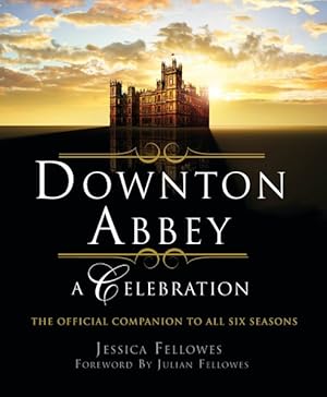 Immagine del venditore per Downton Abbey : A Celebration venduto da GreatBookPrices
