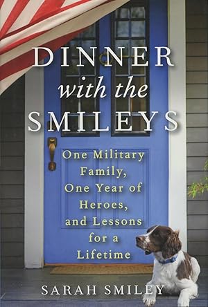 Seller image for Dinner with the Smileys: One Military Family, One Year of Heroes, and Lessons for a Lifetime for sale by Kenneth A. Himber