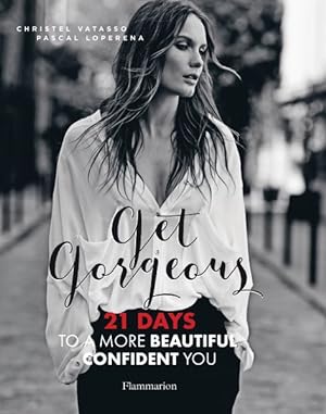 Image du vendeur pour Get Gorgeous : 21 Days to a More Beautiful, Confident You mis en vente par GreatBookPrices