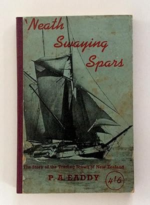 Seller image for Neath Swaying Spars: The Story of the Trading Scows of New Zealand for sale by East Coast Books