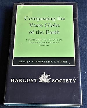 Seller image for Compassing the Vaste Globe of the Earth, Studies in the History of the Hakluyt Society 1846-1946 for sale by My Book Heaven