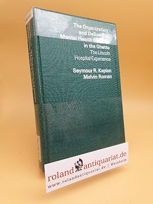 Seller image for The Organization and Delivery of Mental Health Services in the Ghetto. The Lincoln Hospital Experience for sale by Roland Antiquariat UG haftungsbeschrnkt