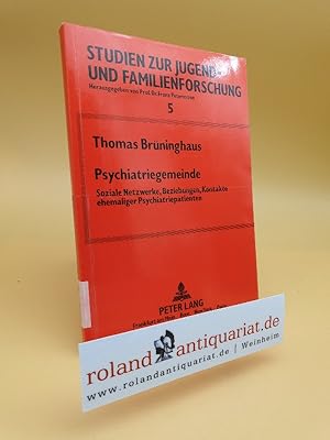 Bild des Verkufers fr Psychiatriegemeinde : soziale Netzwerke, Beziehungen, Kontakte ehemaliger Psychiatriepatienten Studien zur Jugend- und Familienforschung ; Bd. 5 zum Verkauf von Roland Antiquariat UG haftungsbeschrnkt