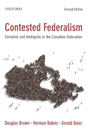 Image du vendeur pour Contested Federalism : Certainty and Ambiguity in the Canadian Federation mis en vente par GreatBookPrices
