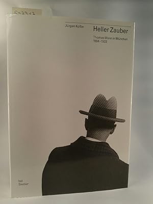 Heller Zauber.[Neubuch] Thomas Mann in München 1894-1933, aus der Reihe:Erkundungen, Ausstellung ...