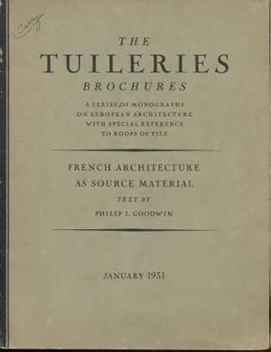 French Architecture as Source Material. (The Tuileries Brochures, Vol. III., No.1, January 1931)