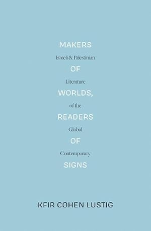 Immagine del venditore per Makers of Worlds, Readers of Signs (Paperback) venduto da Grand Eagle Retail