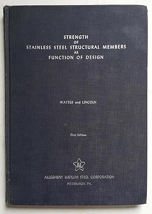 Strength of Stainless Steel Structural Members as Function of Design: The Basic Properties of Lig...