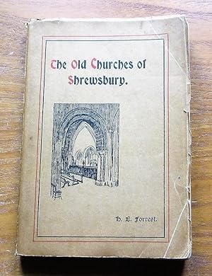 The Old Churches of Shrewsbury: Their History, Architecture and Associations.