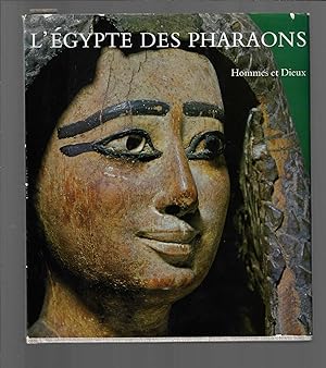 L'Egypte des pharaons : homme et dieux