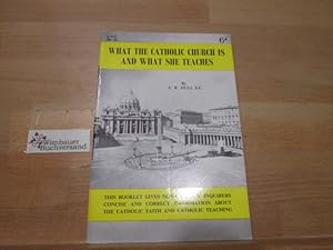 Bild des Verkufers fr What the Catholic Church is and what she teaches. zum Verkauf von Antiquariat im Kaiserviertel | Wimbauer Buchversand