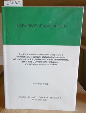 Bild des Verkufers fr Der Einflu unterschiedlicher Dngerarten (mineralisch, organisch, biologisch-dynamisch) auf bodenmikrobiologische Indikatoren und Parameter der N- und C-Dynamik im Feldversuch und in Laboratoriumsversuchen. zum Verkauf von Versandantiquariat Trffelschwein