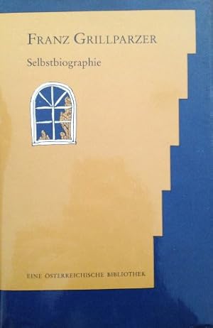 Selbstbiographie. Hrsg. und mit einem Nachw. von Arno Duisini / Eine österreichische Bibliothek,