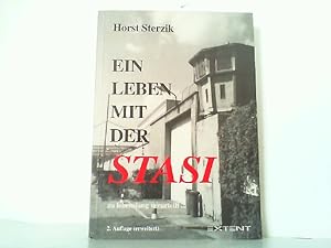 Ein Leben mit der Stasi: Zu Lebenslang verurteilt. Eine politische Biographie.