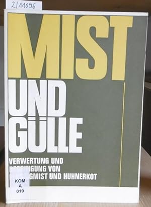Seller image for Mist und Glle. Verwertung und Beseitigung von Flssigmist und Hhnerkot. for sale by Versandantiquariat Trffelschwein