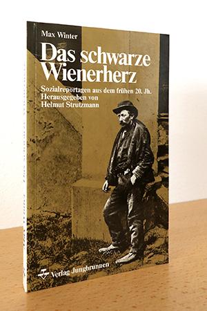 Das schwarze Wienerherz. Sozialreportagen aus dem frühen 20. Jh.