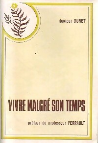 Vivre malgr? son temps - Docteur Dunet