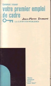 Image du vendeur pour Comment trouver votre premier emploi de cadre - Jean-Pierre Dumont mis en vente par Book Hmisphres
