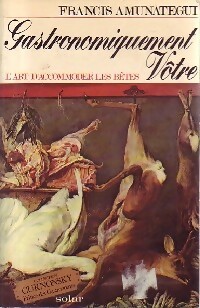 Seller image for Gastronomiquement v?tre - Francis Amunategui for sale by Book Hmisphres