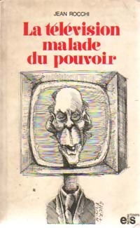 Image du vendeur pour La t?l?vision malade du pouvoir - Jean Rocchi mis en vente par Book Hmisphres