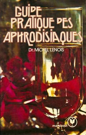 Bild des Verkufers fr Guide pratique des aphrodisiaques - Dr Michel Lenois zum Verkauf von Book Hmisphres