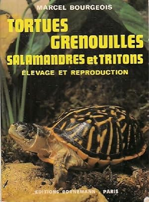 Tortues, grenouilles, salamandres, tritons - M. Bourgeois