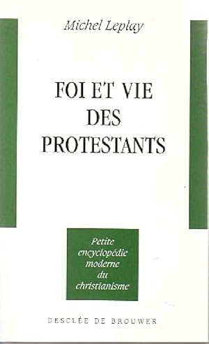 Foi et vie des protestants - Michel Leplay