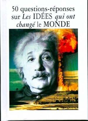 50 questions-r ponses qui ont chang  le monde - Inconnu