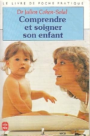 Image du vendeur pour Comprendre et soigner son enfant Tome I - Dr Julien Cohen-Solal mis en vente par Book Hmisphres