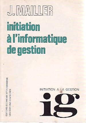 Initiation ? l'informatique de gestion - JAcky Mailler