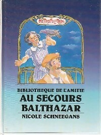 Imagen del vendedor de Au secours Balthazar - Nicole Schneegans a la venta por Book Hmisphres