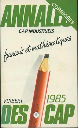 Annales corrig es des CAP Industriels 1985 Fran ais et math matiques - Inconnu