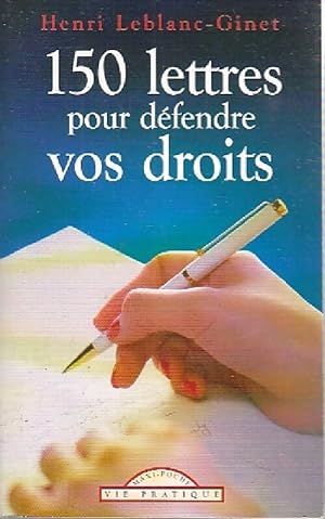 Image du vendeur pour 150 Lettres pour d?fendre vos droits - Henri Leblanc-Ginet mis en vente par Book Hmisphres