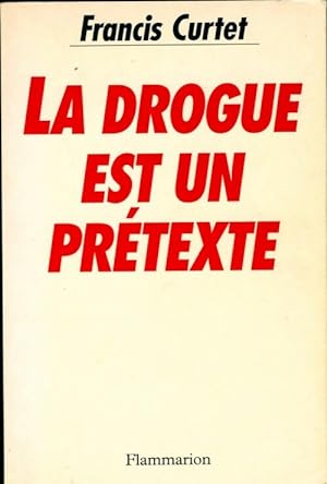 Image du vendeur pour La drogue est un pr?texte - Francis Curtet mis en vente par Book Hmisphres