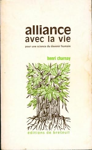 Alliance avec la vie pour une science du devenir humain - Henri Charnay