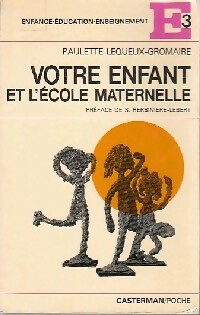 Image du vendeur pour Votre enfant et l'?cole maternelle - Paulette Lequeux-Gromaine mis en vente par Book Hmisphres