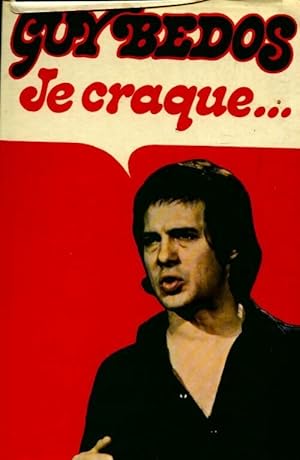 Je craque. - Guy Bedos