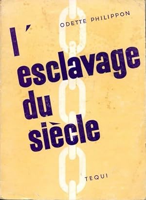 Bild des Verkufers fr L'esclavage du si?cle - Odette Philippon zum Verkauf von Book Hmisphres