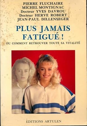 Immagine del venditore per Plus jamais fatigu? ! - Pierre Fluchaire venduto da Book Hmisphres