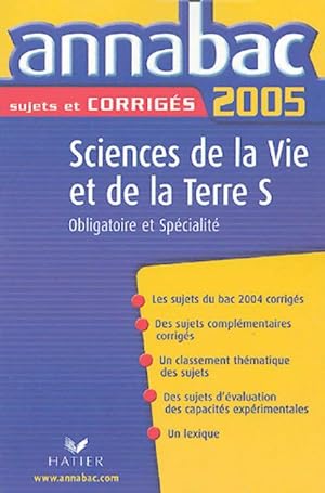 Sciences de la vie et de la terre Terminale S : Sujets et corrig?s 2005 - Jacques Bergeron