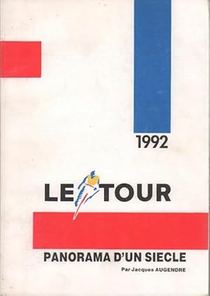 Le Tour 1992. Panorama d'un si?cle - Jacques Augendre