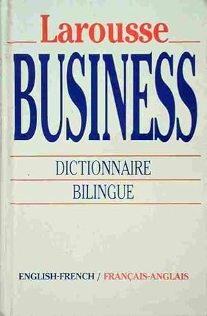 Larousse business. Dictionnaire bilingue fran?ais-anglais dictionary english-french - Collectif