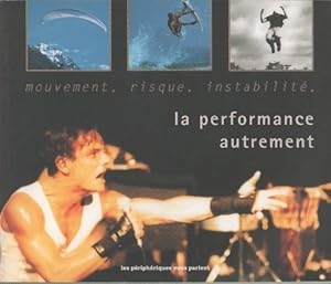 Mouvement, risque, instabilit? : La performance autrement - Collectif