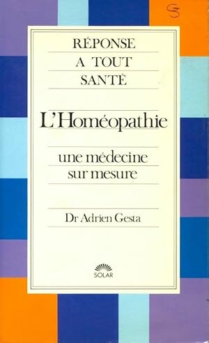 Image du vendeur pour L'hom?opathie. Une m?decine sur mesure - Adrien Gesta mis en vente par Book Hmisphres