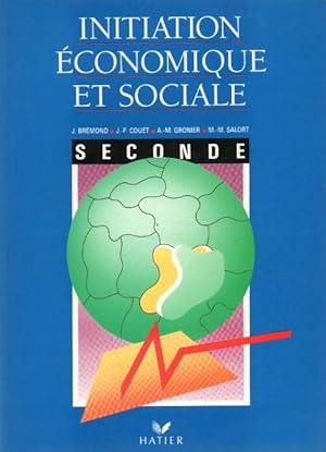 Initiation ?conomique et sociale. Classe de seconde - Collectif