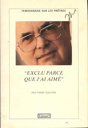 Exclu parce que j'ai aim? - Pierre Galesne