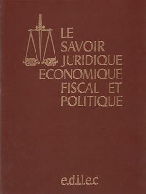 Le savoir juridique ?conomique fiscal et politique Tome V - Collectif