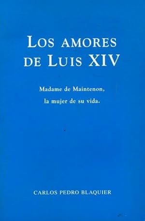 Seller image for Los amores de Luis XIV - Carlos Pedro Blaquier for sale by Book Hmisphres
